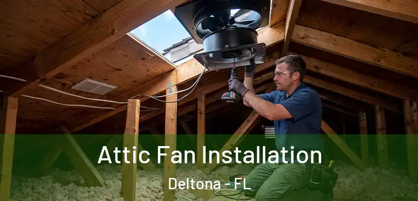 Attic Fan Installation Deltona - FL