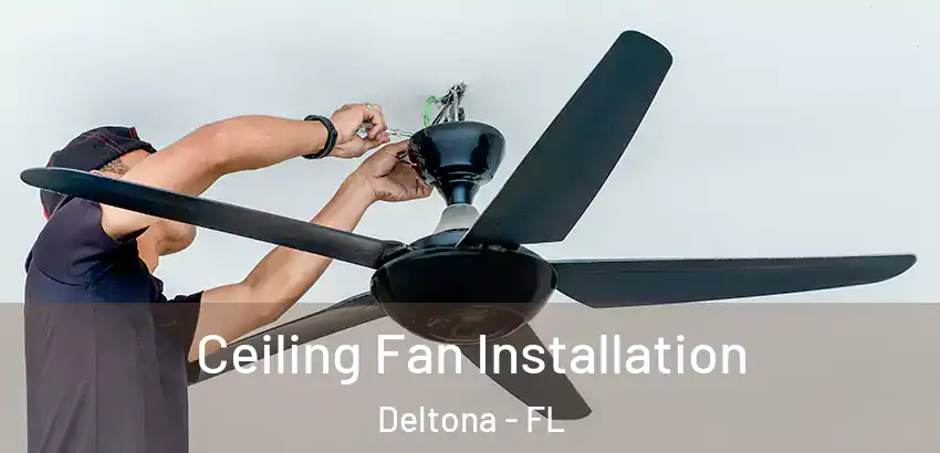 Ceiling Fan Installation Deltona - FL