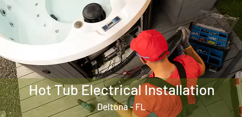  Hot Tub Electrical Installation Deltona - FL