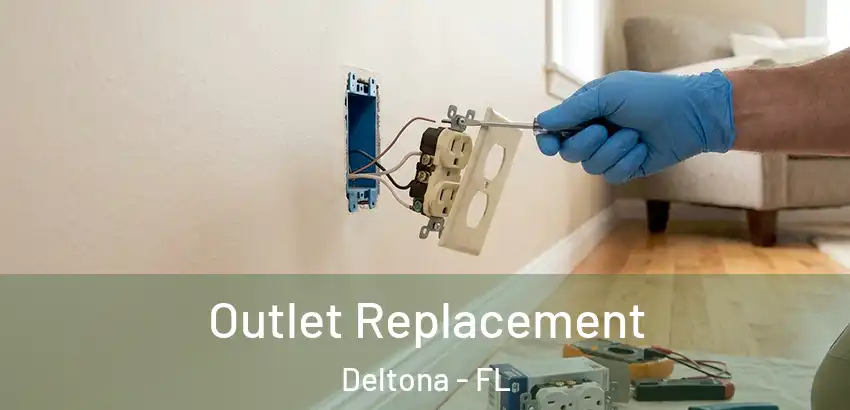  Outlet Replacement Deltona - FL