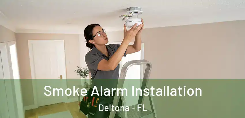  Smoke Alarm Installation Deltona - FL